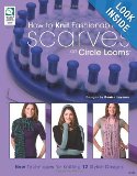 Annie's Attic Book - How to Knit Fashionable Scarves on Circle Loom
