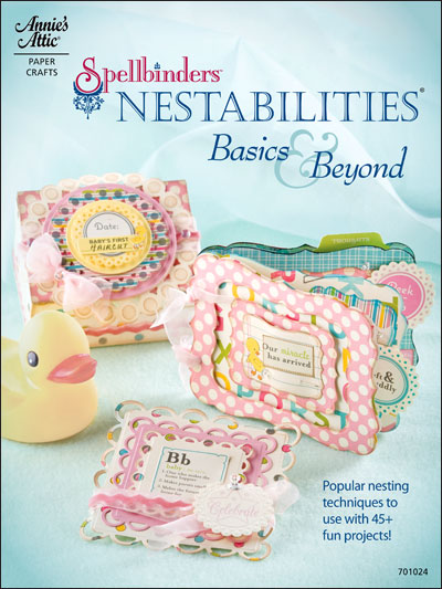 Annie's Attic Book - Spellbinders Nestabilities Basics & Beyond