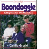 Kids Can Press Book - Boondoggle - Making Bracelets wtih Plastic Lace