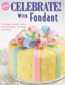 Wilton Book - Celebrate With Fondant